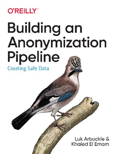 Building an Anonymization Pipeline ; Creating Safe Data