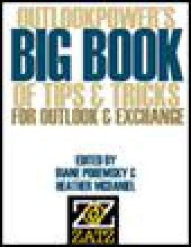 OutlookPower's big book of tips & tricks.40 powerful tips,insider tricks,and sneak peaks into the future of Outlook and Exchange
