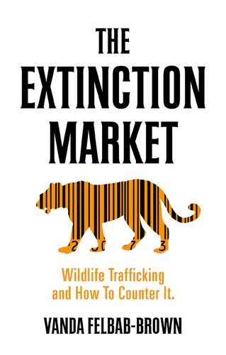The Extinction Market: Wildlife Trafficking and How to Counter It