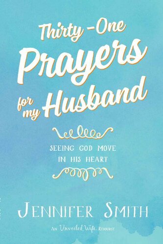 Thirty-One Prayers For My Husband: Seeing God Move In His Heart