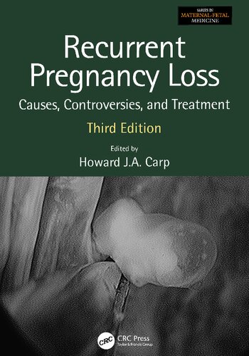 Recurrent Pregnancy Loss: Causes, Controversies and Treatment