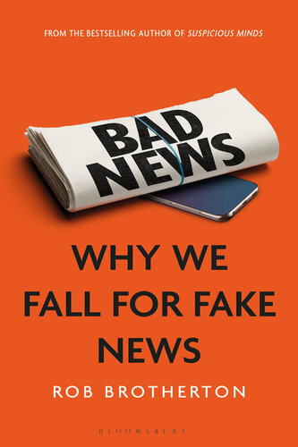 Bad News: Why We Fall for Fake News and Alternative Facts