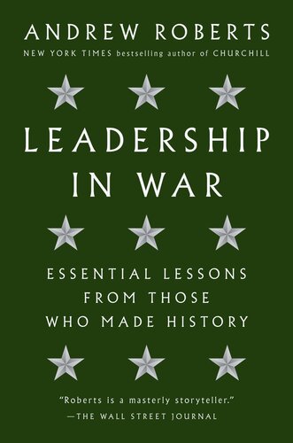 Leadership in War: Essential Lessons from Those Who Made History
