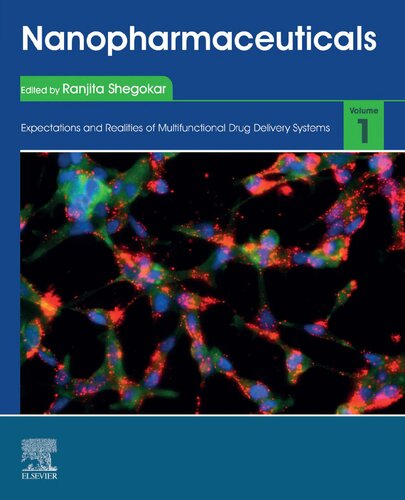 Nanopharmaceuticals: Expectations and Realities of Multifunctional Drug Delivery Systems: Volume 1: Expectations and Realities of Multifunctional Drug Delivery Systems
