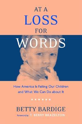 At a Loss for Words: How America Is Failing Our Children and What We Can Do about It