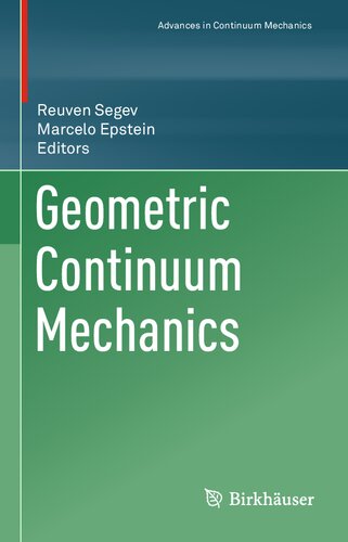 Geometric Continuum Mechanics (Advances in Mechanics and Mathematics (42), Band 42)