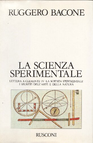 La scienza sperimentale. Lettera a Clemente IV - La scienza sperimentale - I segreti dell'arte e della natura