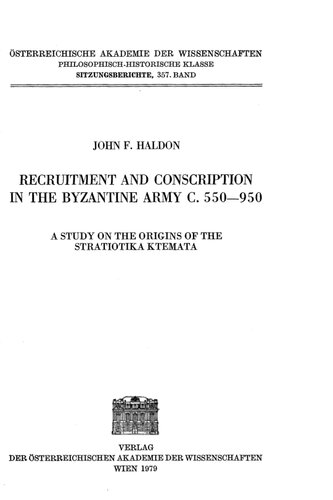 Recruitment and Conscription in the Byzantine Army c. 550-950: A Study on the Origins of the stratiotika ktemata