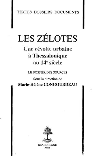 Les Zélotes. Une révolte urbaine à Thessalonique au 14e siècle. Le dossier des sources