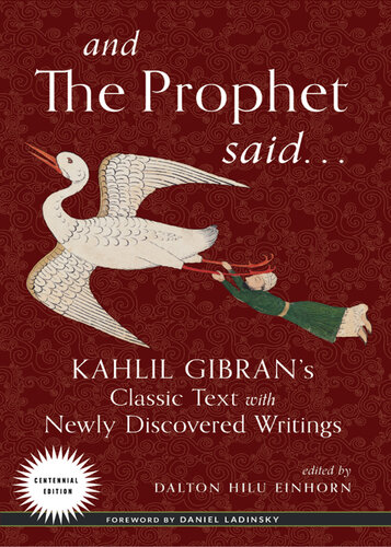 And the Prophet Said: Kahlil Gibran's Classic Text with Newly Discovered Writings
