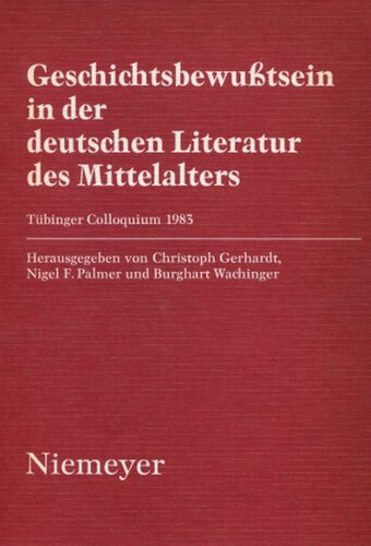 Geschichtsbewußtsein in der deutschen Literatur des Mittelalters: Tübinger Colloquium 1983