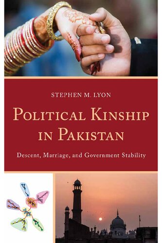 Political Kinship in Pakistan: Descent, Marriage, and Government Stability (Anthropology of Kinship and the Family)