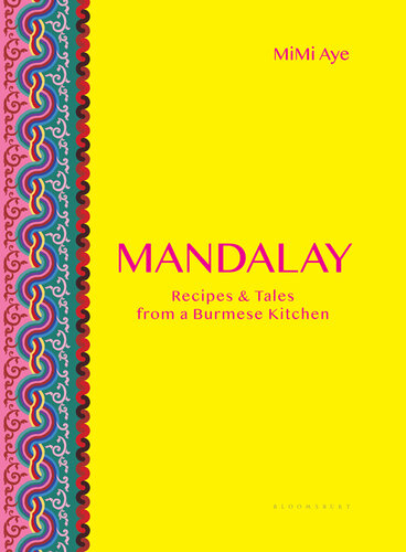 Mandalay: Recipes & Tales from a Burmese Kitchen