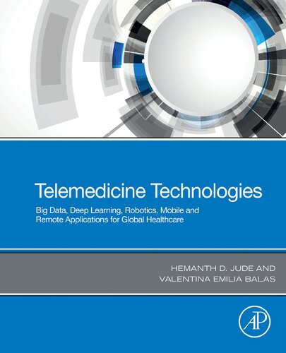 Telemedicine Technologies: Big Data, Deep Learning, Robotics, Mobile and Remote Applications for Global Healthcare