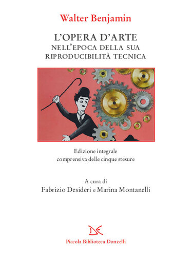 L'opera d'arte nell'epoca della sua riproducibilità tecnica. Edizione integrale comprensiva delle cinque stesure