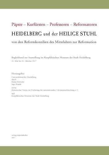 Heidelberg und der Heilige Stuhl : von den Reformkonzilien des Mittelalters zur Reformation
