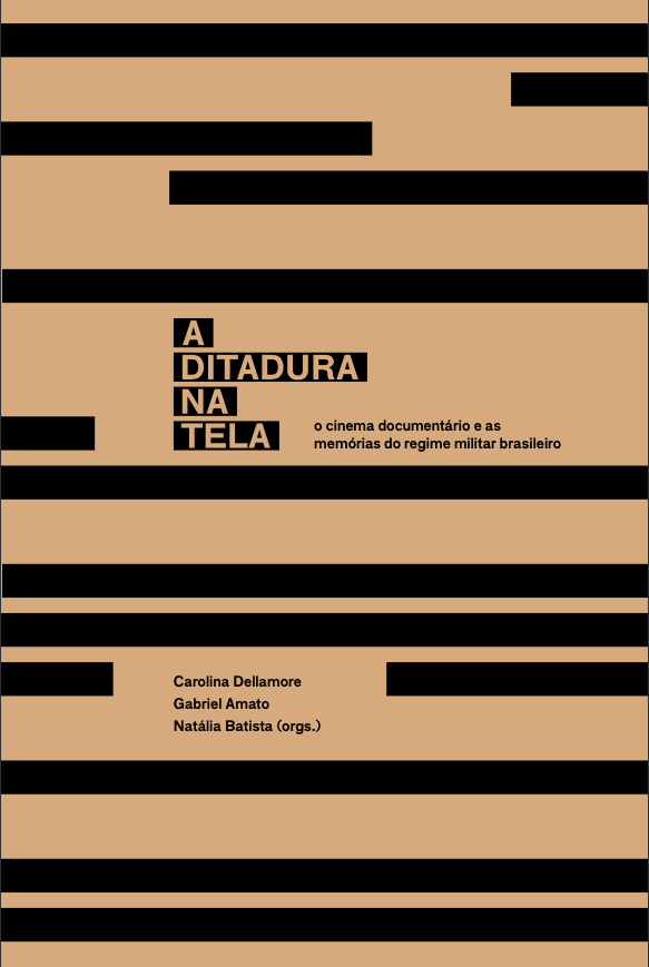 A ditadura na tela: o cinema documentário e as memórias do regime militar brasileiro