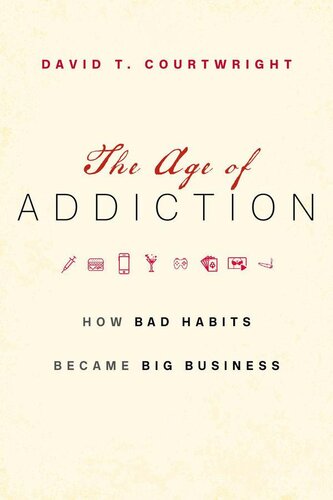 The Age of Addiction ; How Bad Habits Became Big Business