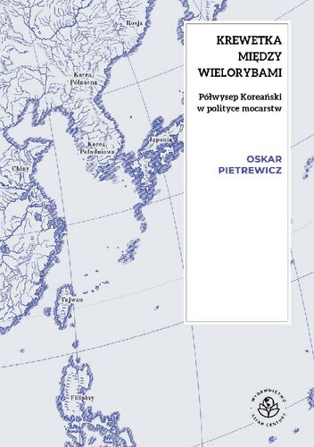 Krewetka między wielorybami. Półwysep Koreański w polityce mocarstw