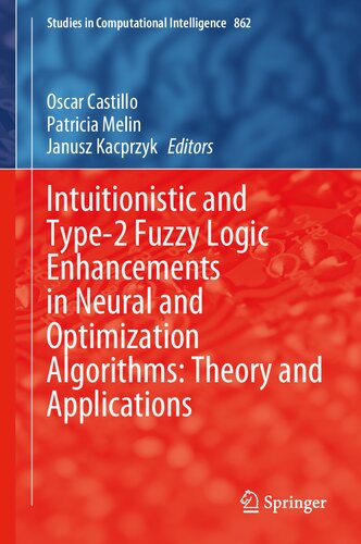 Intuitionistic and Type-2 Fuzzy Logic Enhancements in Neural and Optimization Algorithms: Theory and Applications ()