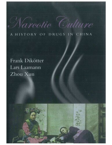 Narcotic Culture: A History of Drugs in China