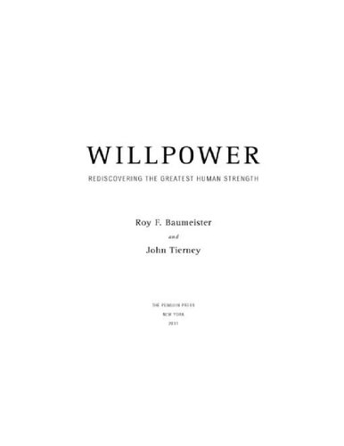 Willpower ; Rediscovering the Greatest Human Strength