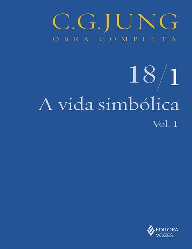 A Vida simbólica - Volume 18/1: vol. 1 (Obras completas de Carl Gustav Jung) (Portuguese Edition)