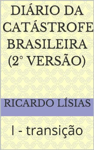 Diário da catástrofe brasileira (2° versão): I - transição