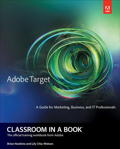 Adobe Target Classroom in a Book: A Guide for Marketing, Business, and IT Professionals