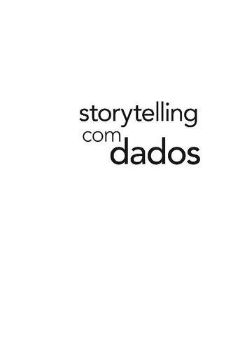 Storytelling com Dados ; um Guia Sobre Visualização de Dados Para Profissionais de Negócios