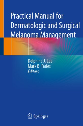 Practical Manual for Dermatologic and Surgical Melanoma Management