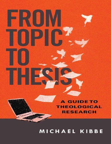 From Topic to Thesis: A Guide to Theological Reseasrch