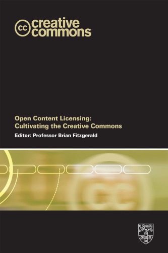 Open Content Licensing: Cultivating The Creative Commons
