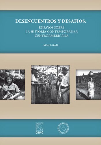 Desencuentros y desafíos: ensayos sobre la historia contemporánea centroamericana