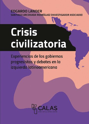 Crisis civilizatoria. Experiencias de los gobiernos progresistas y debates en la izquierda latinoamericana