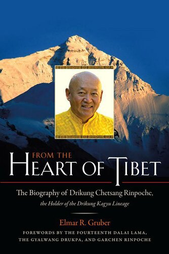 From the Heart of Tibet: The Biography of Drikung Chetsang Rinpoche, the Holder of the Drikung Kagyu Lineage