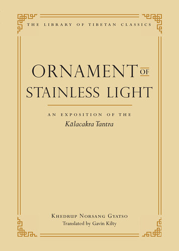 Ornament of Stainless Light: An Exposition of the Kalachakra Tantra
