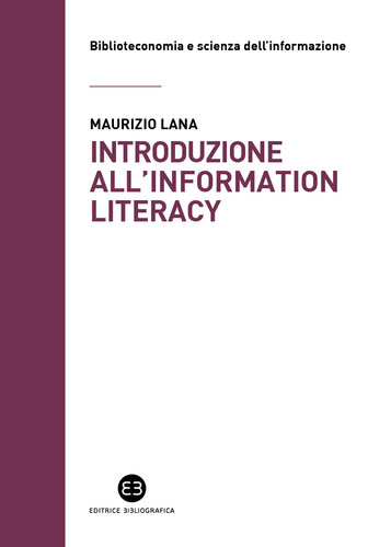 Introduzione all'information literacy. Storia, modelli, pratiche