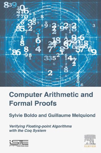 Computer Arithmetic and Formal Proofs: Verifying Floating-point Algorithms with the Coq System (Computer Engineering)