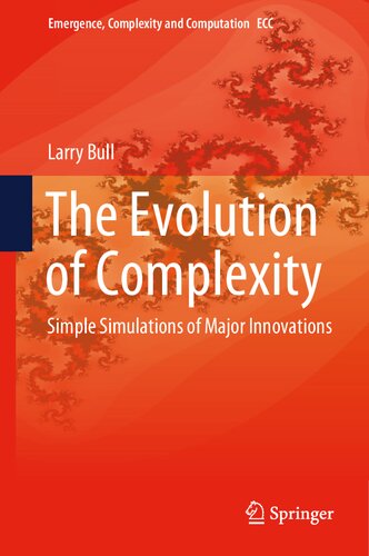 The Evolution of Complexity: Simple Simulations of Major Innovations (Emergence, Complexity and Computation (37), Band 37)