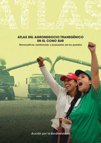 Atlas del agronegocio transgénico en el Cono Sur: monocultivos, resistencias y propuestas de los pueblos