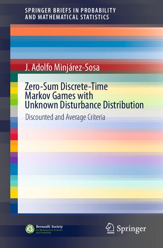 Zero-Sum Discrete-Time Markov Games with Unknown Disturbance Distribution: Discounted and Average Criteria (SpringerBriefs in Probability and Mathematical Statistics)