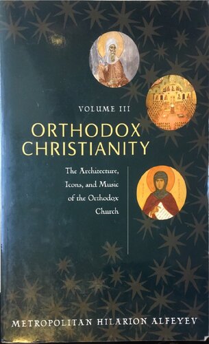 Orthodox Christianity Volume III: The Architecture, Icons, and Music of the Orthodox Church