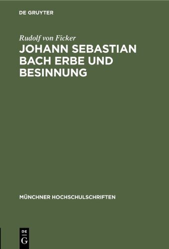 Johann Sebastian Bach Erbe und Besinnung: Rede gehalten anläßlich des 478. Stiftungstages der Ludwig-Maximilians-Universität zu München (Ingolstadt) am 1.Juli 1950