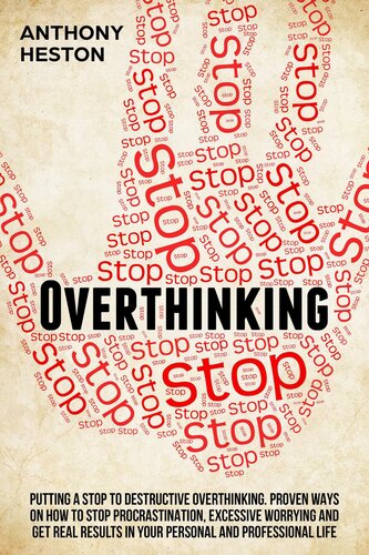 Overthinking: Putting a STOP to Destructive Overthinking. Proven Ways to Stop Procrastination, Excessive Worrying and get Real Results in your Personal and Professional Life. (Fastlane to Success)