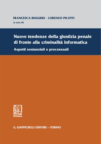 Nuove tendenze della giustizia penale di fronte alla criminalità informatica. Aspetti sostanziali e processuali