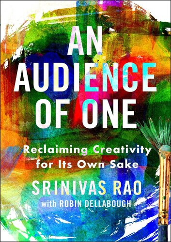 An Audience of One ; Reclaiming Creativity for Its Own Sake