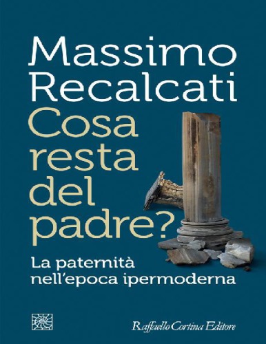 Cosa resta del padre? La paternità nell’epoca ipermoderna