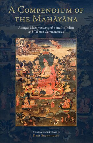 A Compendium of the Mahayana: Asanga's Mahayanasamgraha and Its Indian and Tibetan Commentaries ()