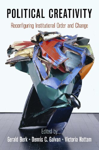 Political Creativity Reconfiguring Institutional Order and Change